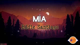 MÍA - Eddie Santiago/ Letra/Salsa/ Cali