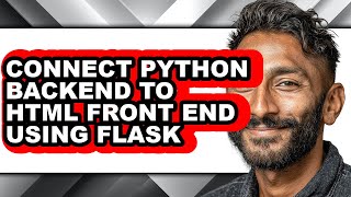 How to Connect Python Backend to Html Front End Using Flask (only Way)