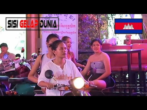 Sisi Gelap Dunia Kamboja KEHIDUPAN MALAM dan XXX