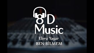 Ebru Yaşar - Ben Bilmem (8D Versiyon) Resimi