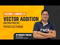 Vector Addition Question Practice 🚀 | Tyagi Sir | PACE IIT and Medical