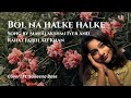 Bol Na Halke Halke | Plain Vocal Cover | @rahatfatehalisongs1 @Mahalakshmi-Iyer-Official