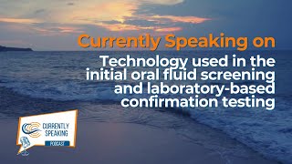 Technology Used in the Initial Oral Fluid Screening and Laboratory-based Confirmation Testing