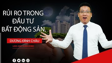 Các rủi ro trong đầu tư BẤT ĐỘNG SẢN.