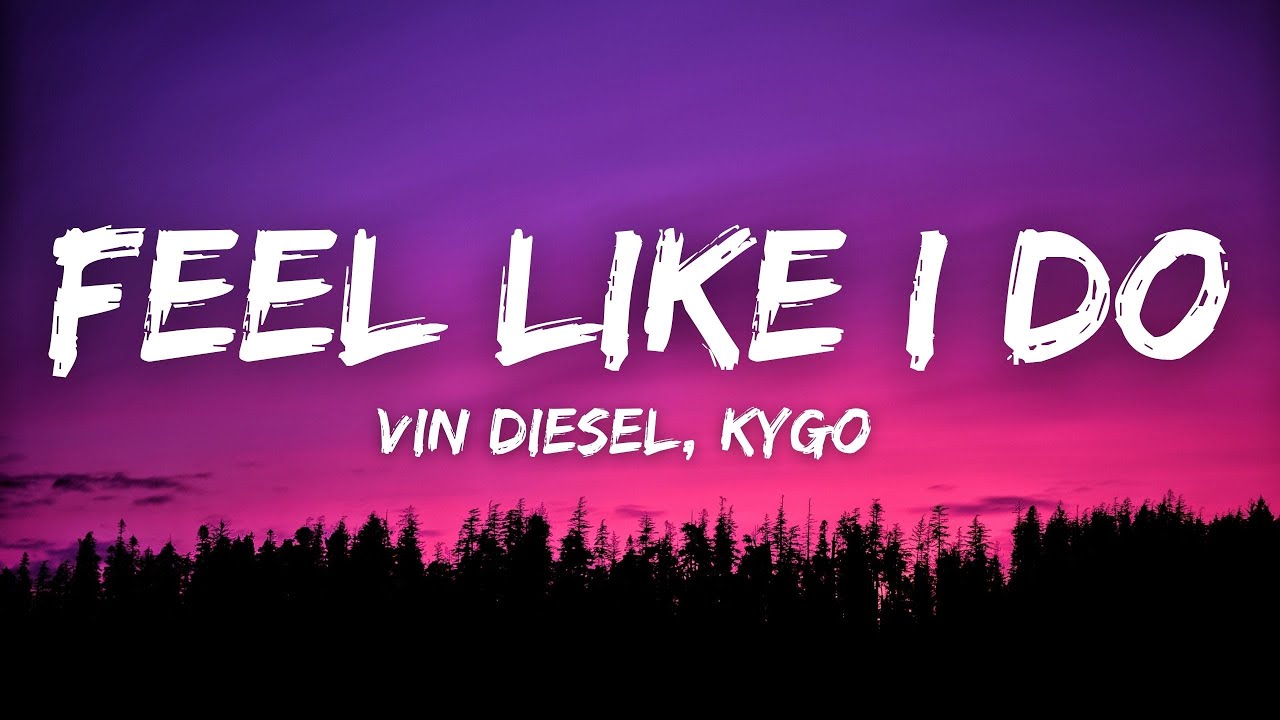 VIN Diesel Kygo. Kygo feels like Forever. Feel like i do vin diesel