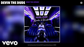 Devin The Dude - Don't Be Afraid (Audio)