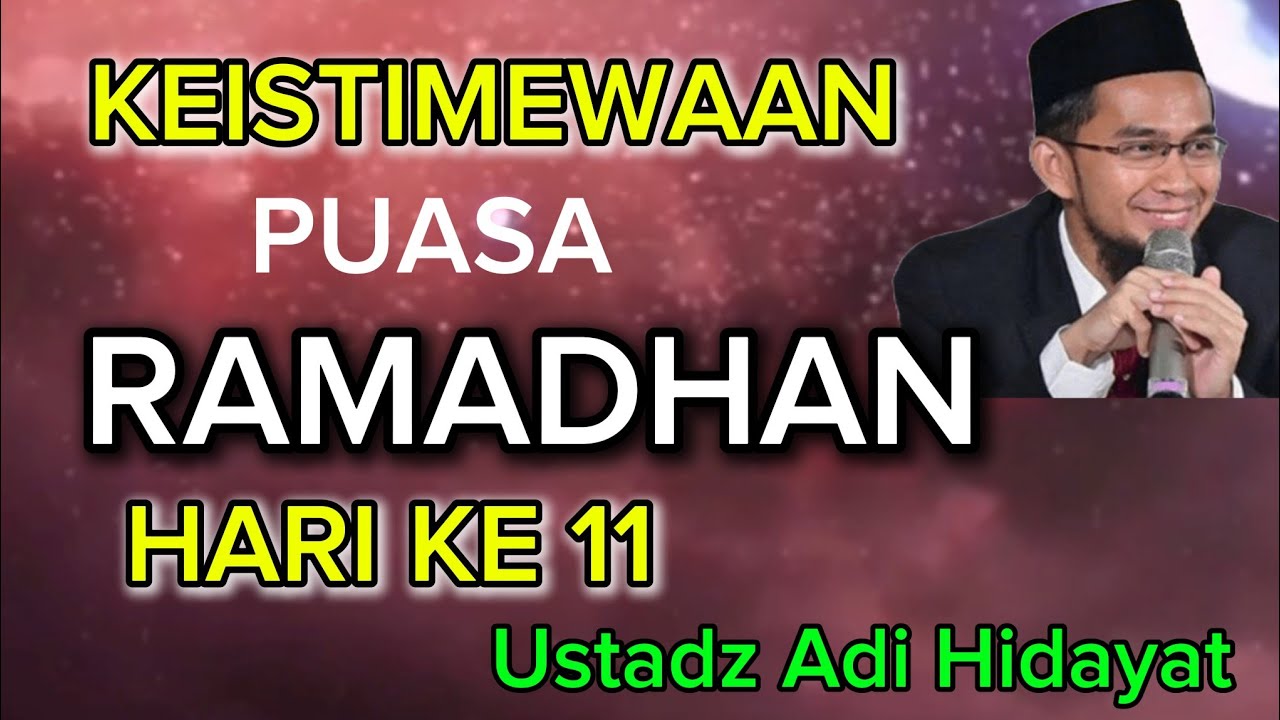 Ustadz Adi Hidayat KEISTIMEWAAN Puasa RAMANDHAN Hari ke 11