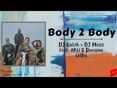 Body 2 Body | DJ Katch × DJ Mass Feat. Apzi & Romaine Willis | VibeAnime Lyrics(ENJOY)