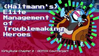 (Haltmann's) Elite Management of Troublemaking Heroes - [KirbyRune]