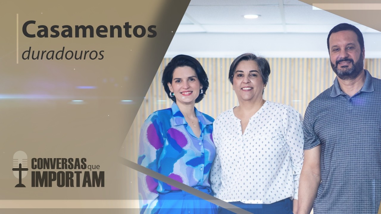 Casamentos duradouros | Conversas que importam