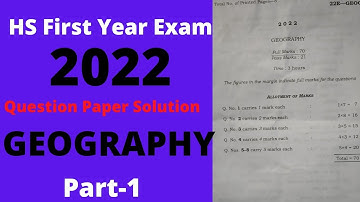 Geography,Class XI,Question Paper Solution of HS 1st Year Exam 2022|hs 1st year exam 2022 geography