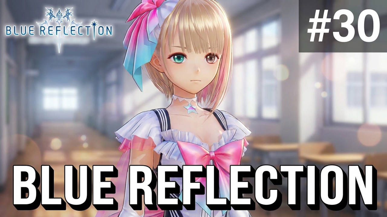 BLUE REFLECTION 幻に舞う少女の剣_30（校内探索） - YouTube
