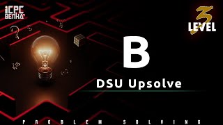 Problem B | DSU & Rollback sheet Upsolve