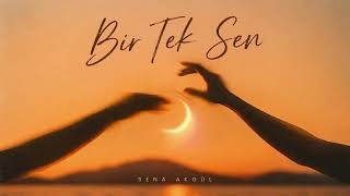 Bir Tek Sen Sena Akgül - Ai