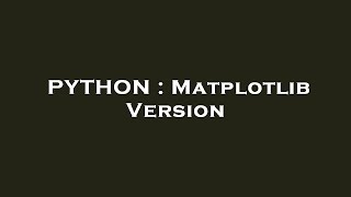 PYTHON : Matplotlib Version