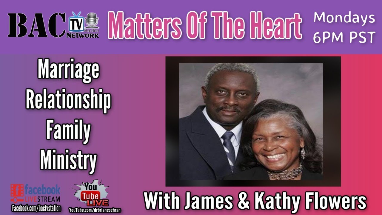 Matters Of The Heart with Pastors James and Kathy Flowers 10182020