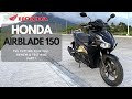 HONDA AIRBLADE 150 Black Edition | Full Review | The Cutting Edge | Long Ride Tested Part 1
