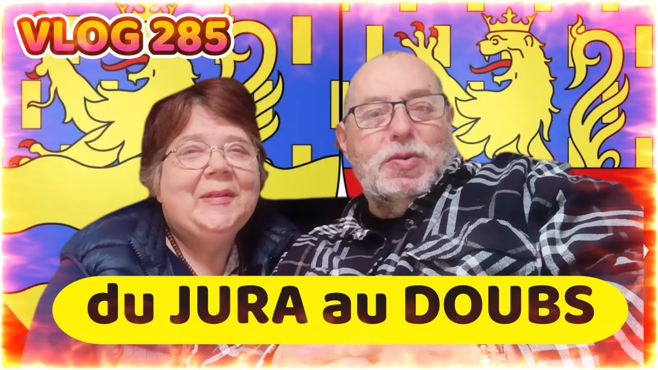 VLOG 285 -  du JURA au DOUBS