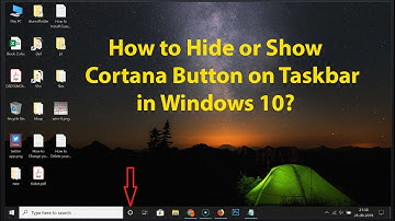 How to Hide or Show Cortana Button on Taskbar in Windows 10?