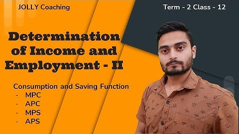 Consumption Function | Saving Function | MPC, APC, MPS & APS | Determination of Income & Employment