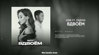 ASIK FT. ZARINA-ВДВОЁМ