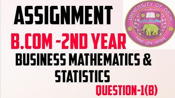Sol Assignment 2020 B. Com. 2nd year Business Mathematics and Statistics- question 1(b)