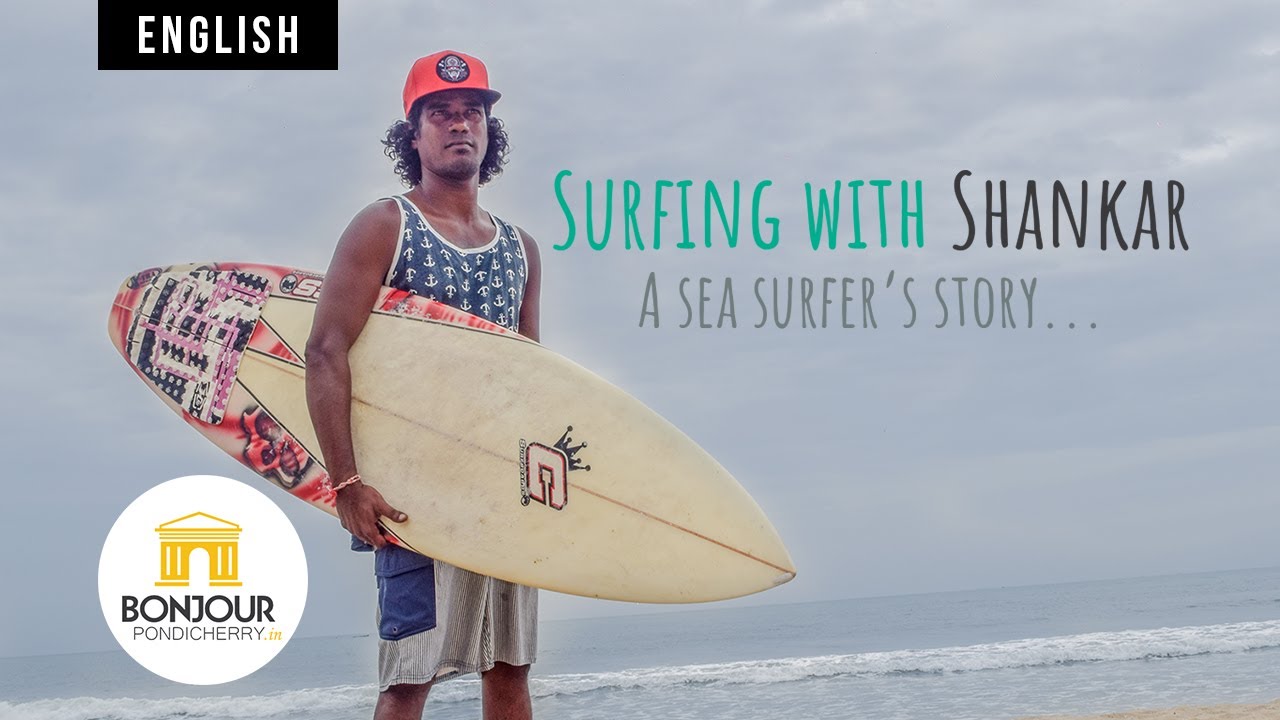 Surfing with Shankar - A Sea Surfer's Story (Adventures In Pondicherry) #BodhiBeach #Bonjour about pondicherry in tamil