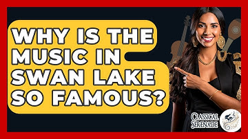 Why Is The Music In Swan Lake So Famous? - Classical Serenade