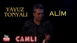 Yavuz Tonyalı - Alim ( Canlı )