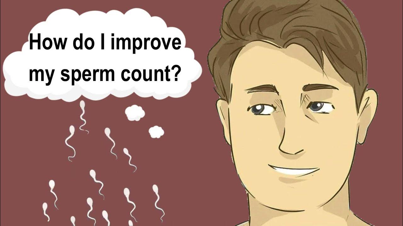 NATURAL WAYS TO INCREASE YOUR SPERM COUNT, SPERM VOLUME AND BOOST