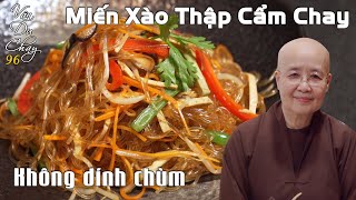 Vân Du Chay 96 | Miến Xào Chay Thập Cẩm | Cách xào không bị dính chùm, thơm ngon, hấp dẫn | Tuệ Vân