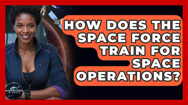 How Does the Space Force Train for Space Operations? - Warriors In Space