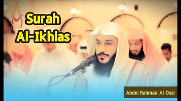 Surah Al Ikhlas - 112-  Abdul Rahman Al Ossi - سورة الاخلاص