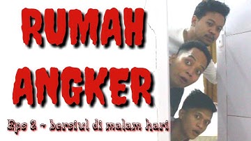 RUMAH ANGKER | EPS 2 -  BERSIUL DI MALAM HARI