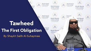 Tawheed: The First Obligation - By Shaykh Salih Al-Suhaymee