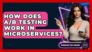 How Does A/B Testing Work In Microservices? - Emerging Tech Insider