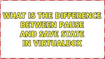 What is the difference between pause and save state in VirtualBox (2 Solutions!!)