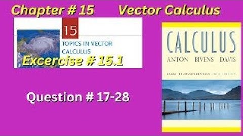 CH#15 | Vector Calculus Exercise 15.1 question no 17-28 | Howard Anton 10th edition