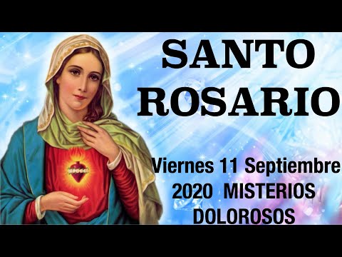 Santo Rosario de Hoy Viernes 11 Septiembre 2020  MISTERIOS DOLOROSOS