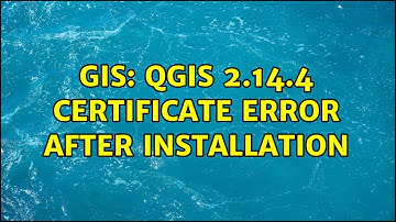 GIS: QGIS 2.14.4 certificate error after installation