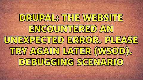 The website encountered an unexpected error. Please try again later (WSOD). Debugging scenario