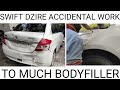 Swift dzire full dent and paint | Accidental work | to much bodyfiller