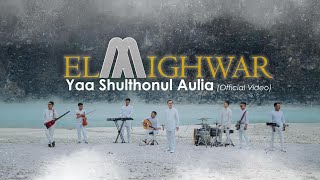 ELMIGHWAR YAA SHULTHONUL AULIA (OFFICIAL MUSIC VIDEO)