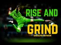 RISE AND GRIND - Goalkeeper Motivation