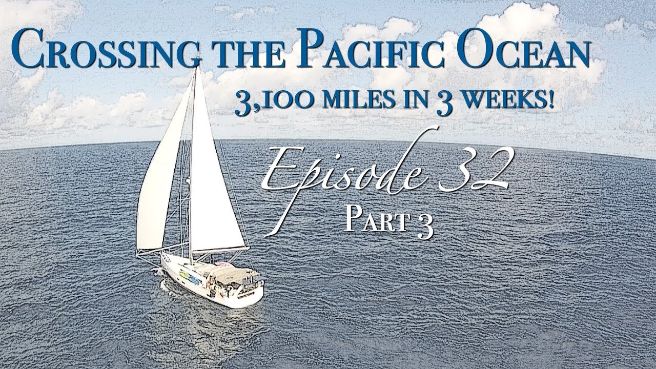 Crossing the Pacific Ocean: 3,100nm in 3 weeks! Part 3 [Sailing Zatara Ep 32.3]