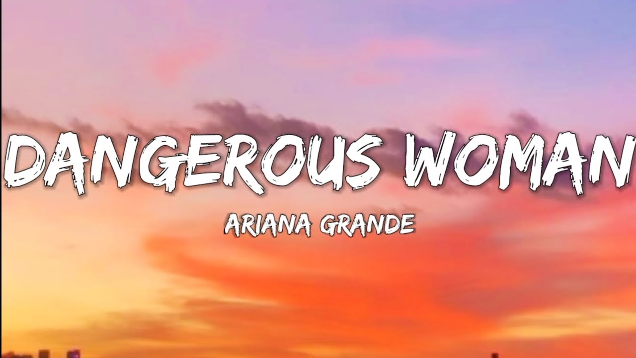 Ariana Grande- Dangerous Woman (Lyrics Video)