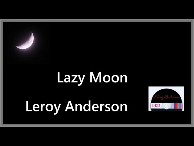 Leroy Anderson - Lazy Moon