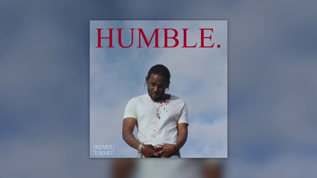 KENDRICK LAMAR - HUMBLE. (REMIX BY T HART)