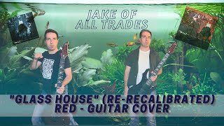 Glass House Re-Recalibrated by RED - Guitar Cover