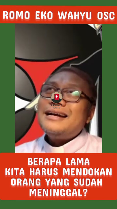 BERAPA LAMA KITA HARUS MENDOAKAN ORANG YANG SUDAH MENINGGAL? ROMO EKO WAHYU OSC PART 1
